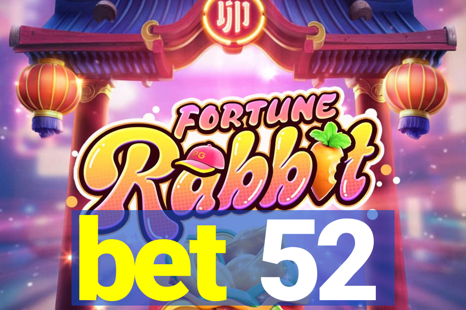 bet 52